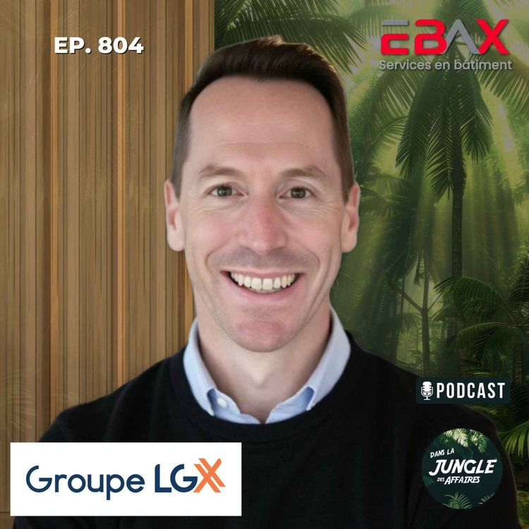 cover art for #804 - Daniel Langlois | Président - Associé fondateur chez Groupe LGX.