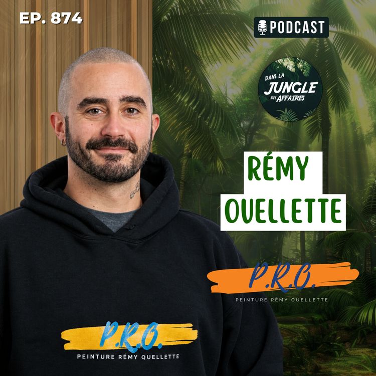 cover art for Rémy Ouellette : développer son entreprise sans oublier ses valeurs