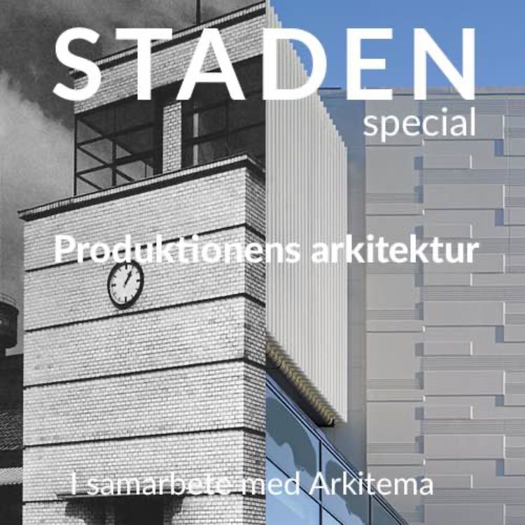 cover art for Staden special: Produktionens arkitektur – industriarkitektur idag och i historien