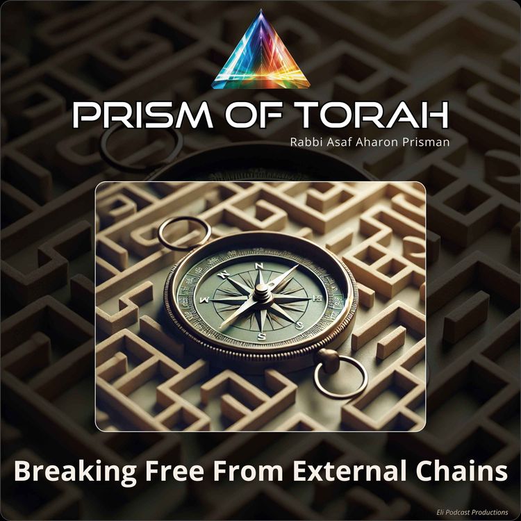 cover art for Parshas Vayigash - Breaking Free From External Chains