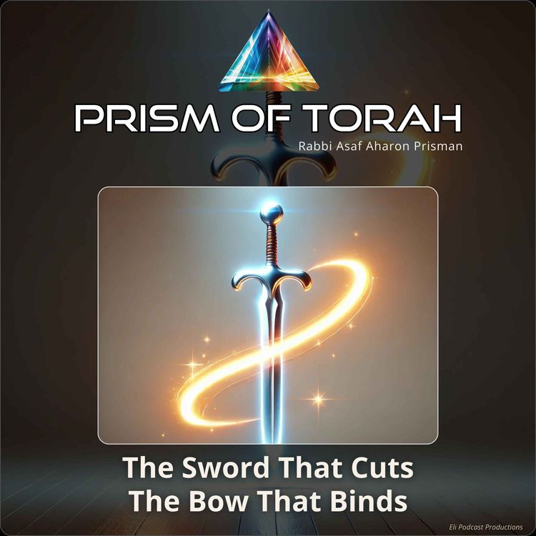 cover art for Parshas Vayechi - The Sword That Cuts, The Bow That Binds