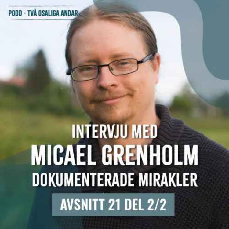 cover art for 21. Intervju med Micael Grenholm om Dokumenterade mirakler. Del 2/2