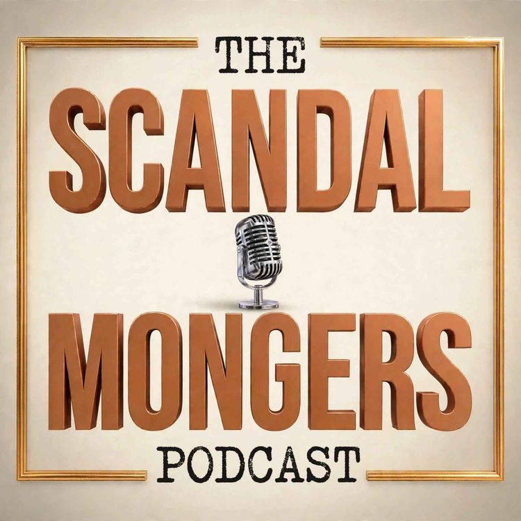 cover art for DIANA CHRONICLES: A Compromised Courtship? + Political Satirist - Intel Lady | Ep.153 | The Scandal Mongers Podcast