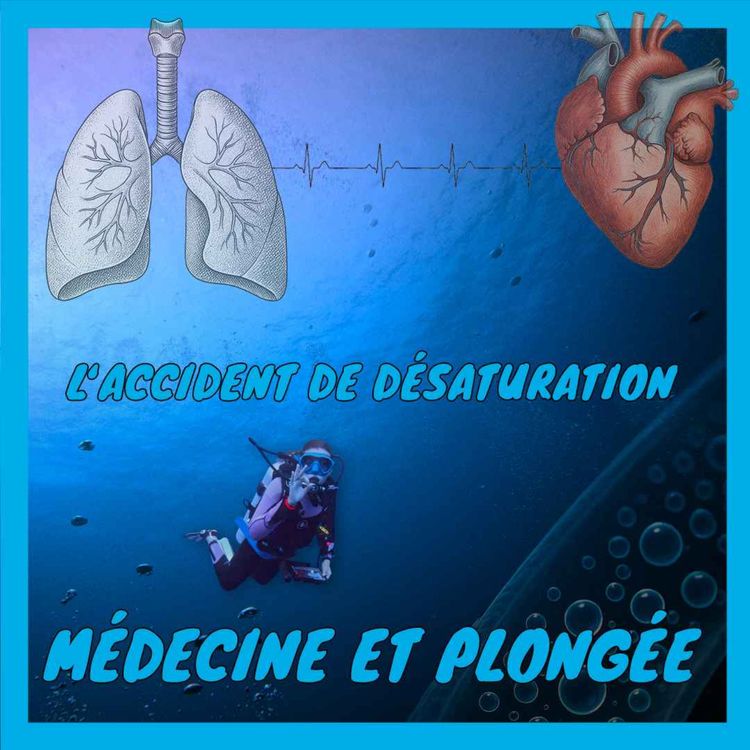 cover art for [Médecine et plongée] L'accident de désaturation (ADD) : quand les bulles coincent... signes, réflexes, prévention
