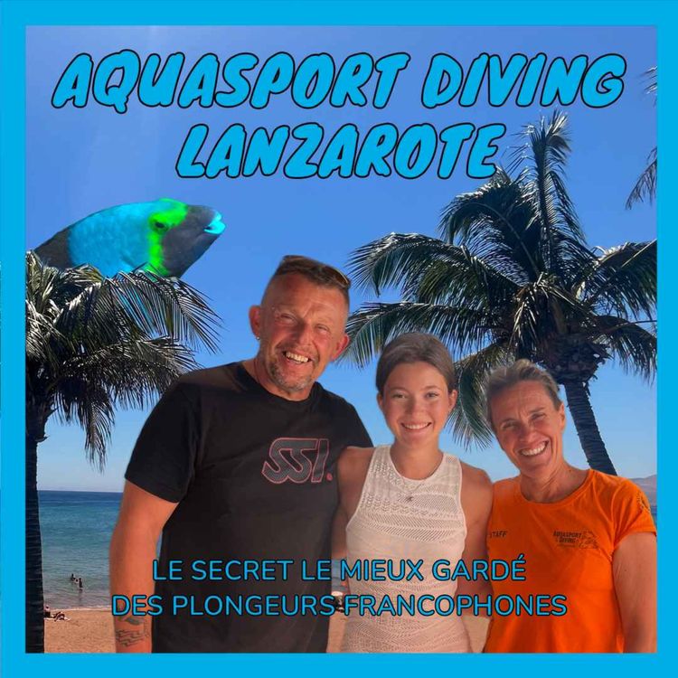 cover art for Aquasport Diving Lanzarote : le secret le mieux gardé des plongeurs francophones