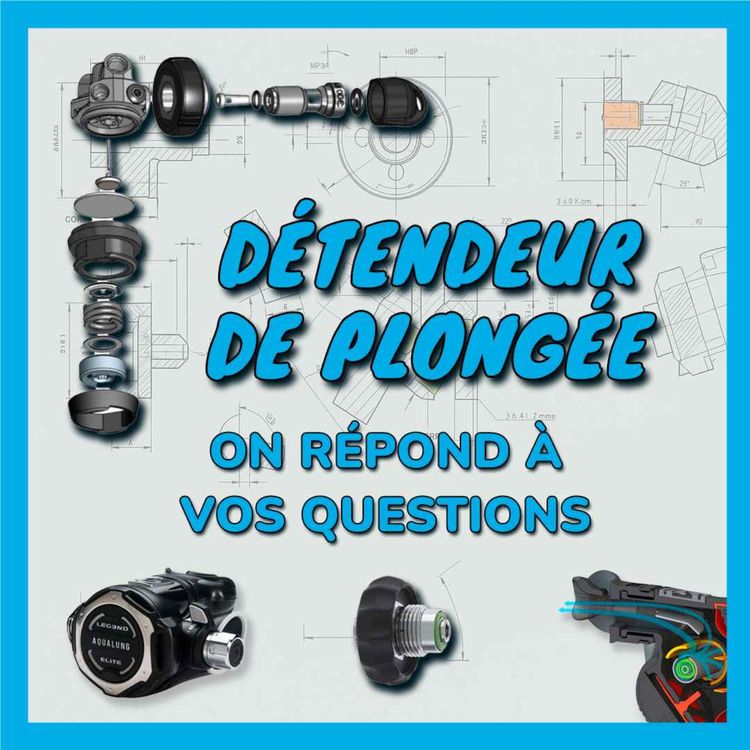 cover art for [Détendeur de plongée] Notre expert répond à toutes VOS questions !
