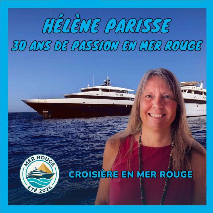 cover art for [Croisière en mer Rouge] Hélène Parisse : 30 ans de passion en mer Rouge avec Diving Attitude