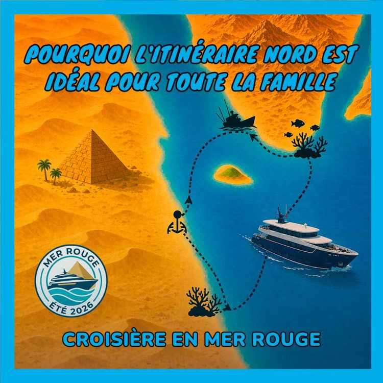 cover art for [Croisière en mer Rouge] Epaves, récifs et snorkeling : pourquoi l'itinéraire Nord est idéal pour toute la famille