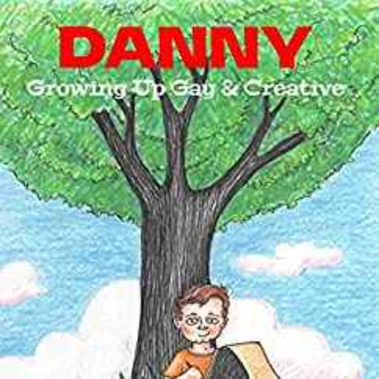 cover art for Dan Crowley - Danny, Growing Up Gay & Creative: Growing Up Gay & Creative