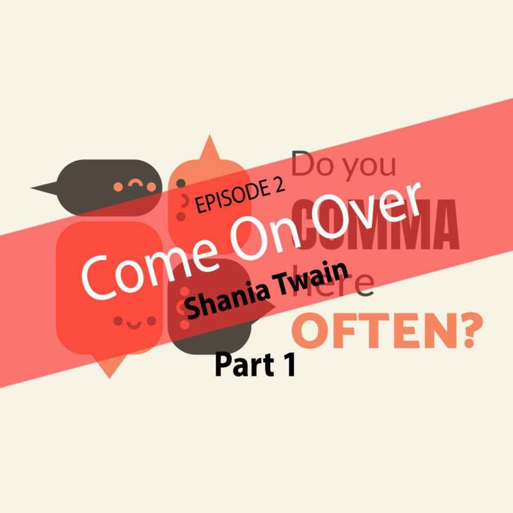 cover art for Come on Over by Shania Twain (part 1) - Do You Comma Here Often