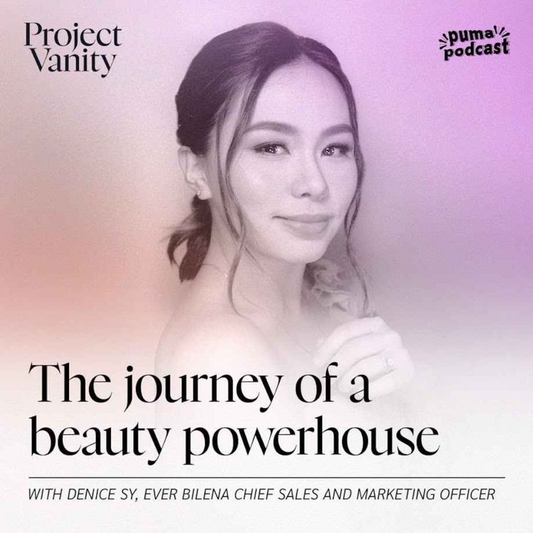 cover art for The Journey of a Beauty Powerhouse with Denice Sy of Ever Bilena