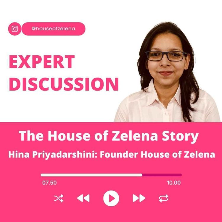 cover art for The House of Zelena Story: A Conversation with the Founder Hina Priyadarshini