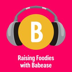 cover art for Raising Foodies with Babease