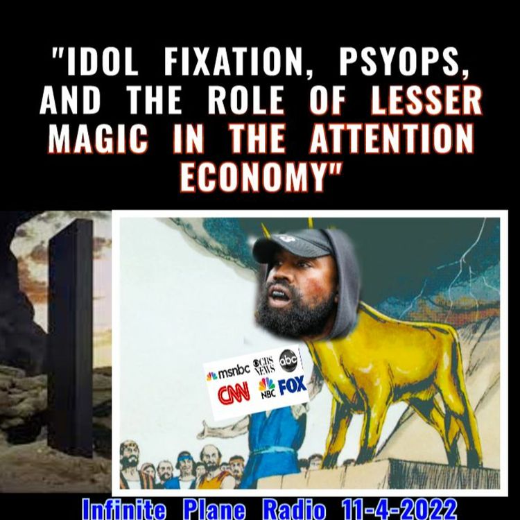 cover art for iPR Archive 11/4/22 "IDOL FIXATION, PSYOPS, AND THE ROLE OF LESSER MAGIC IN THE ATTENTION ECONOMY"