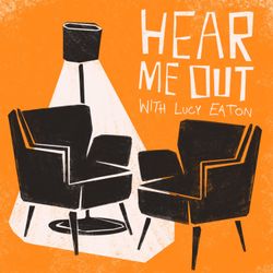 cover art for Hear Me Out with Lucy Eaton