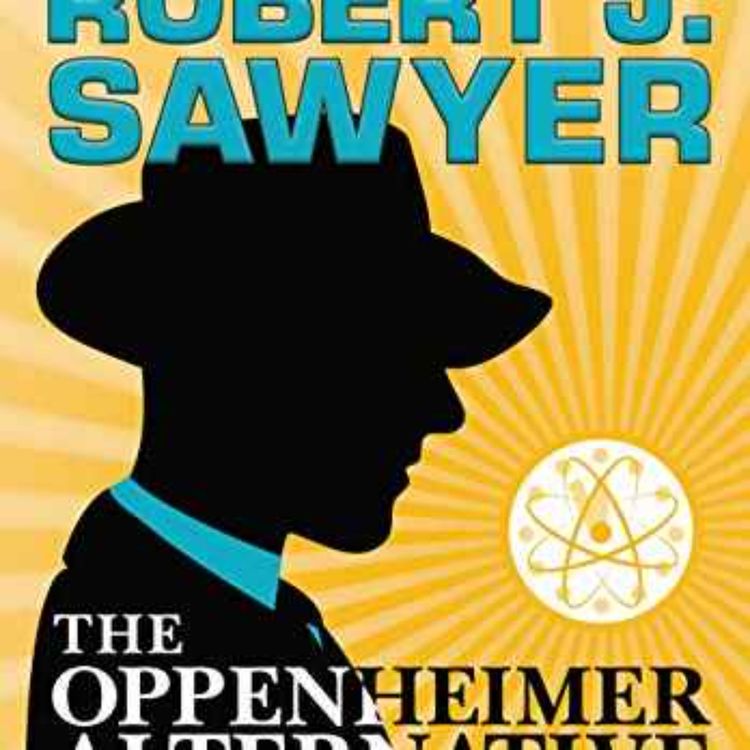 cover art for Robert  J. Sawyer - Oppenheimer Alternative 