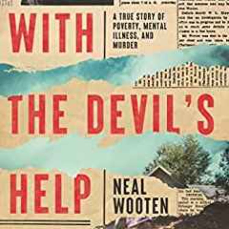 cover art for Neal Wooten - With the Devil's Help: A True Story of Poverty, Mental Illness, and Murder