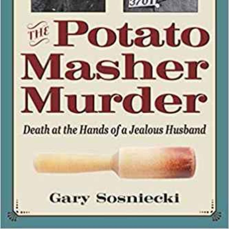 cover art for Gary Sosniecki - Potato Masher Murder: Death at the Hands of a Jealous Husband