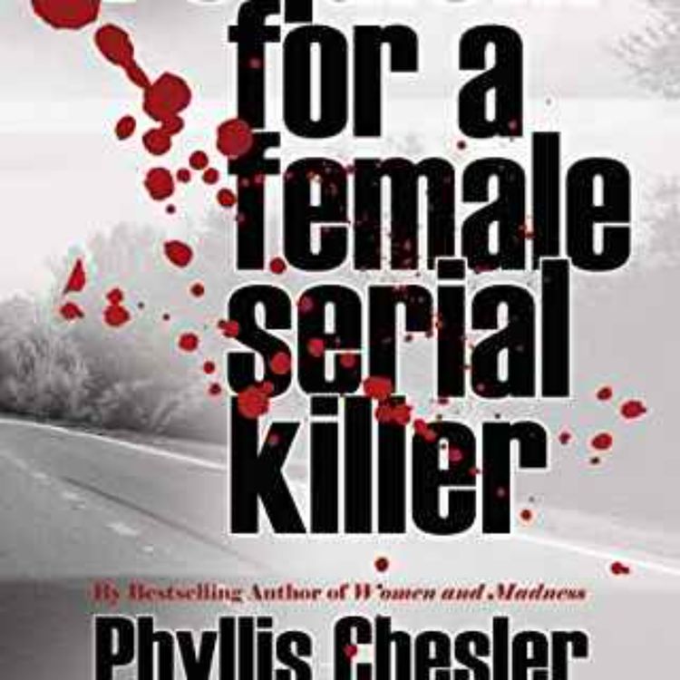 cover art for Phyllis Chesler PhD - Requiem for a Female Serial Killer