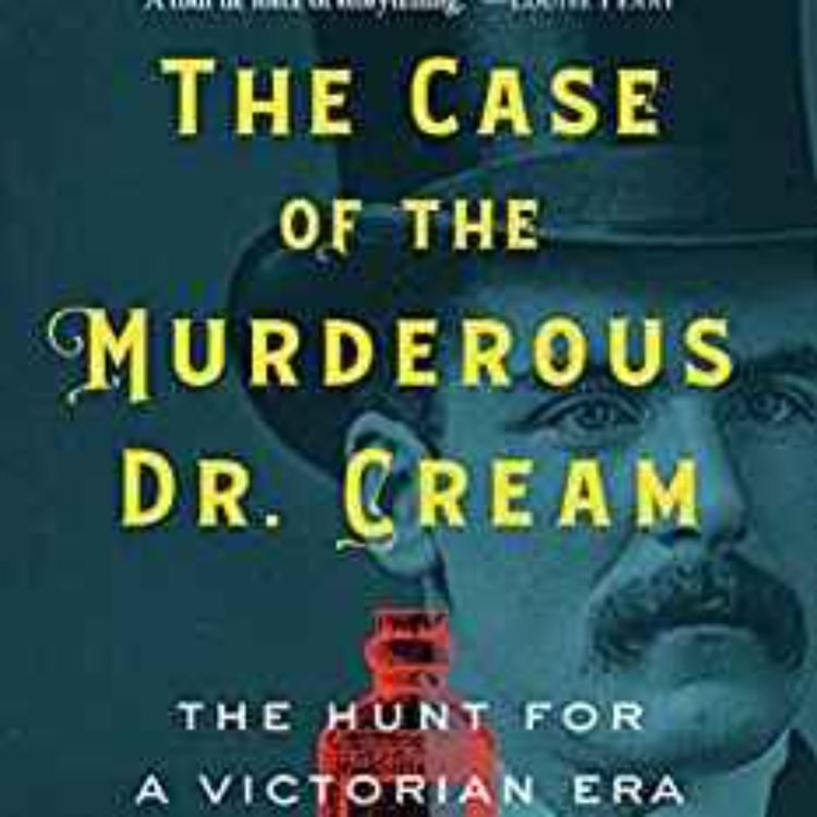 cover art for Dean Jobb - The Case of the Murderous Dr. Cream