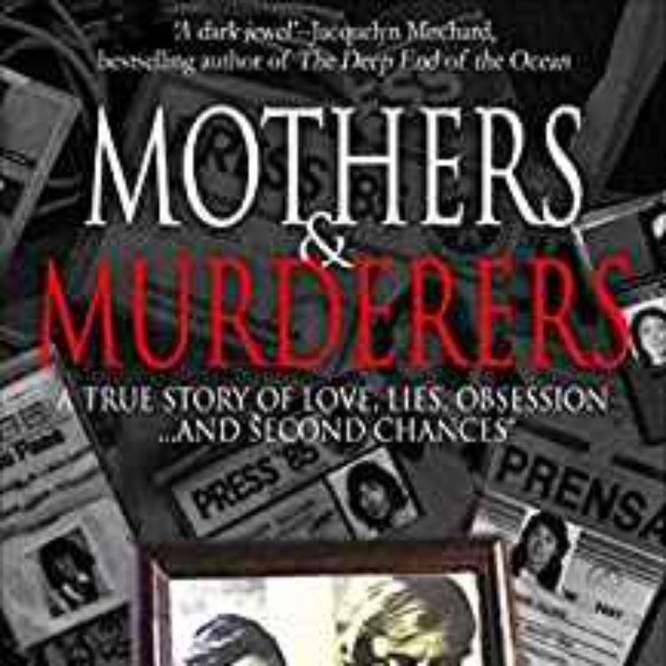cover art for Katherine Ellison - Mothers & Murderers: A True Story of Love, Lies, Obsession