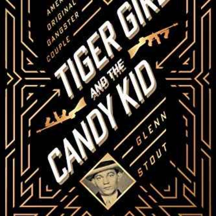 cover art for Glenn Stout - Tiger Girl And The Candy Kid: America's Original Gangster Couple