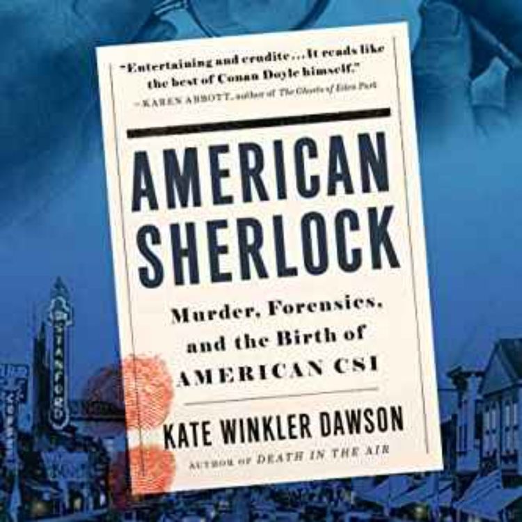cover art for Kate Winkler Dawson - American Sherlock: Murder, Forensics, and the Birth of American CSI