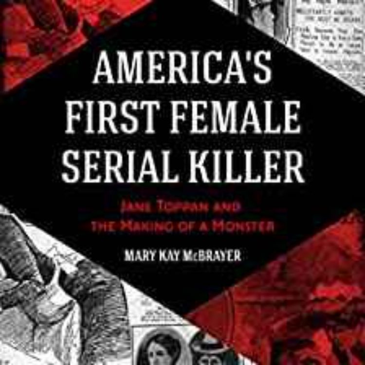 cover art for Mary Kay McBrayer - America's First Female Serial Killer: Jane Toppan
