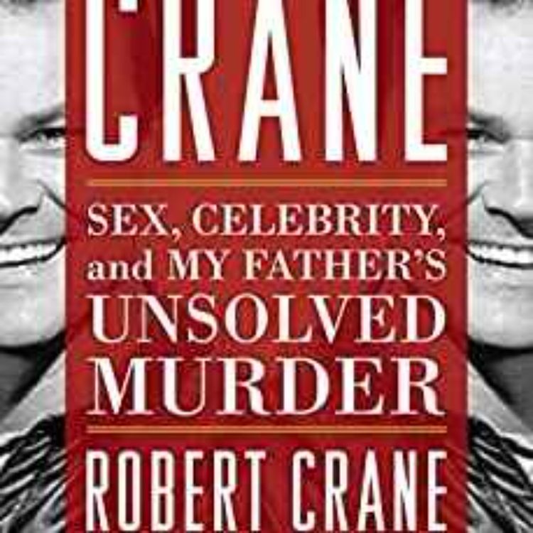 cover art for Robert Crane Jr. - Sex, Celebrity, and My Father's Unsolved Murder