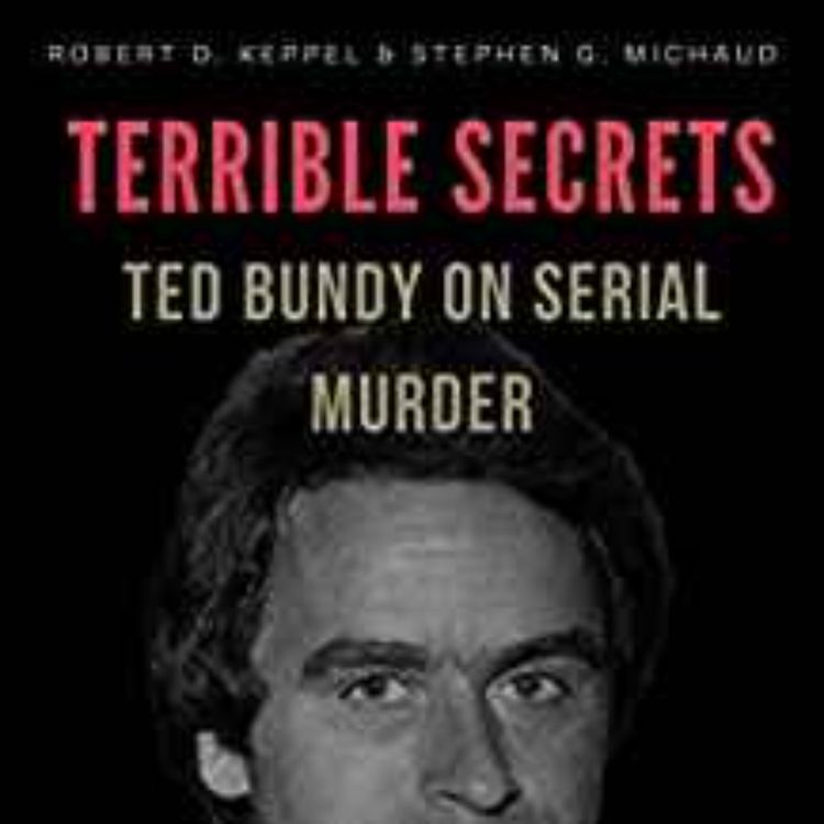 cover art for Stephen G. Michaud  - Terrible Secrets: Ted Bundy on Serial Murder