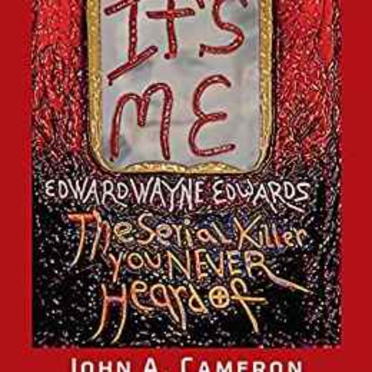 cover art for John Cameron - It's Me, Edward Wayne Edwards: the Serial Killer You Never Heard O