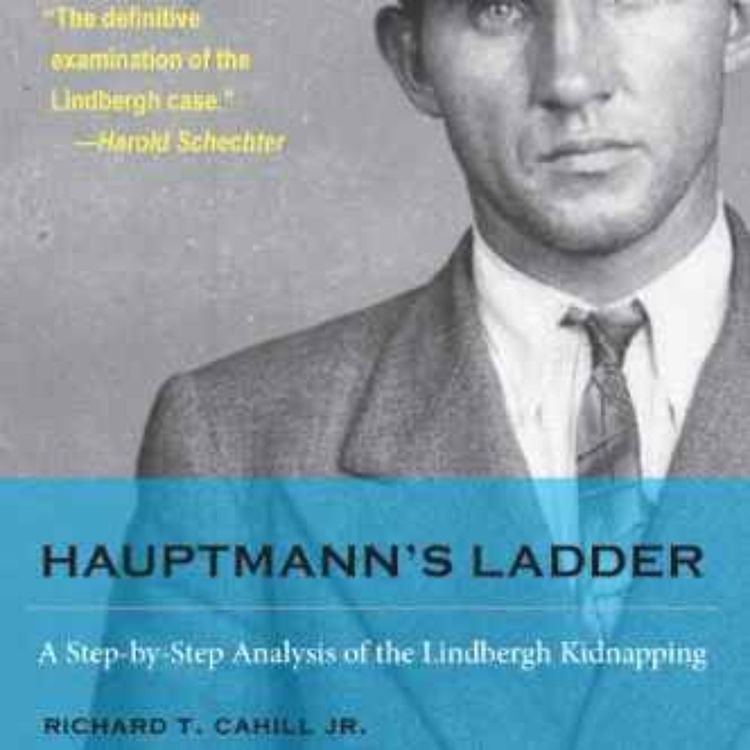cover art for Richard T. Cahill - Hauptmann’s Ladder: A Step-by-Step Analysis of the Lindbergh Kidnapping 