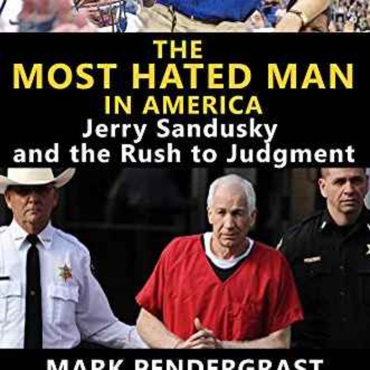 cover art for Mark Pendergrast - Most Hated Man in America: Jerry Sandusky and the Rush to Judgment
