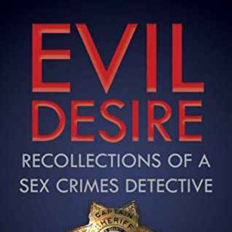cover art for Dean Olson - Evil Desire: Recollections of a Sex Crimes Detective