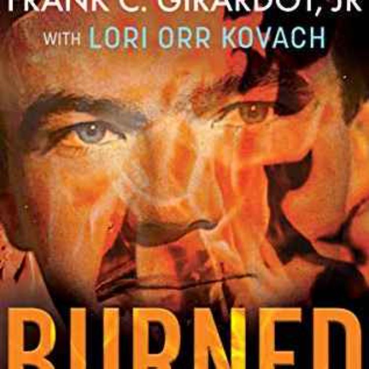 cover art for Frank C. Girardot - Burned: Pyromania, Murder, and a Daughter's Nightmare
