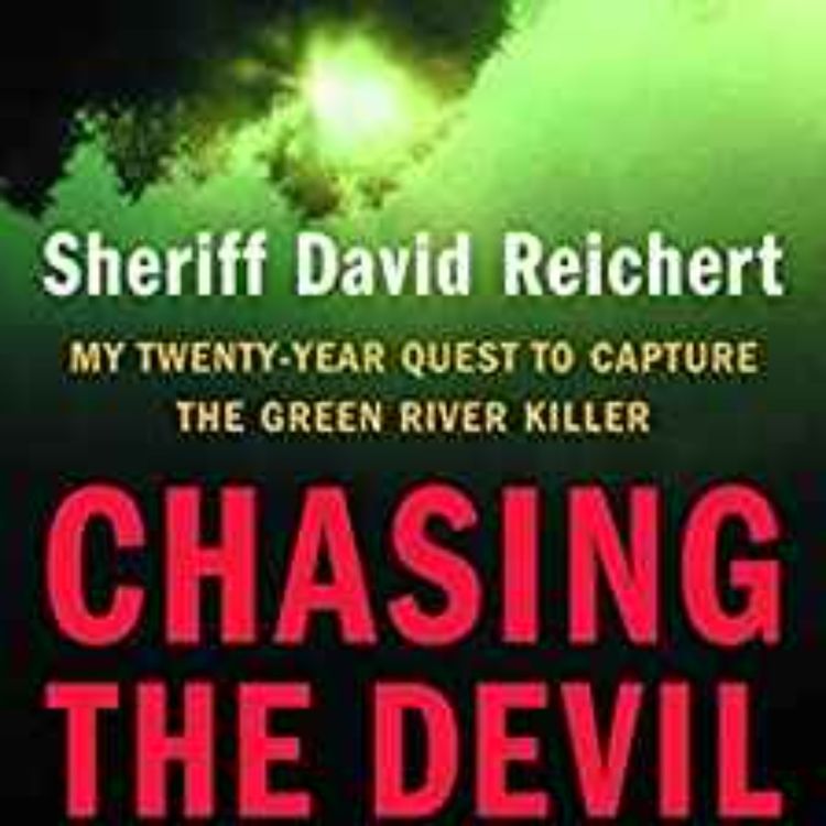 cover art for Sheriff David Reichert -Chasing the Devil: My Twenty-Year Quest to Capture the Green River Killer 