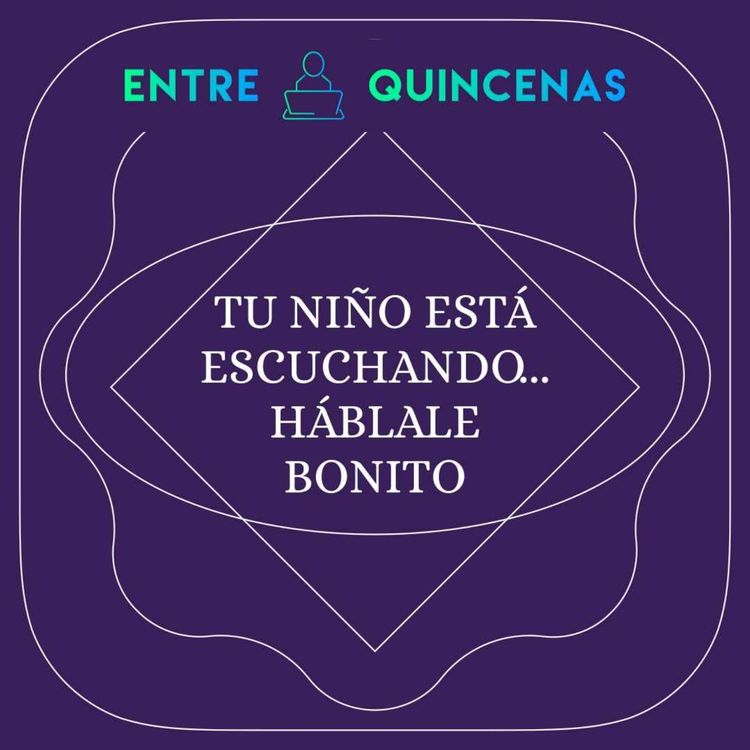 cover art for Ep 19 Tu niño está escuchando, háblale bonito