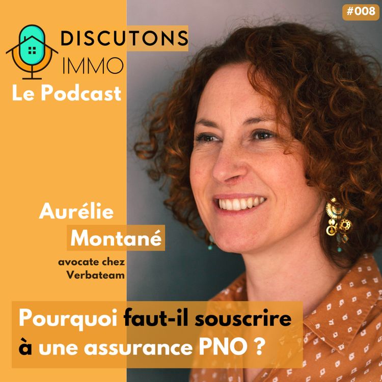 cover art for 008 - Pourquoi faut-il souscrire à une assurance PNO ?