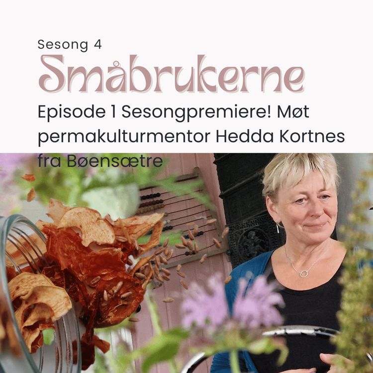 cover art for Sesongpremiere! Møt permakulturmentor Hedda Kortnes fra Bøensætre