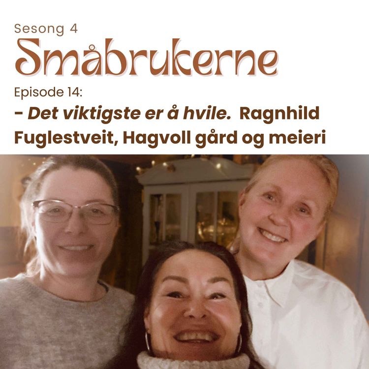 cover art for - Det viktigste er å hvile.  Ragnhild Fuglestveit, Hagvoll gårds heltids melkebonde med gårdsmeieri, gårdsbutikk, forretningspartner - og trebarnsmor