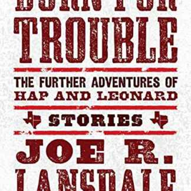 cover art for Joe R. Lansdale - Born for Trouble: The Further Adventures of Hap and Leonard