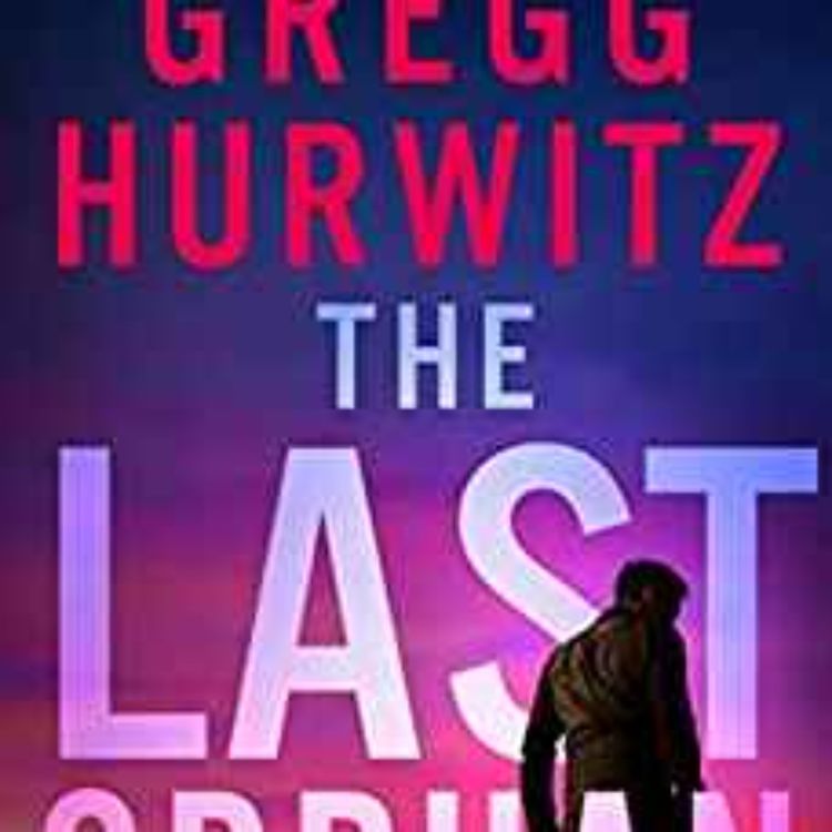 cover art for Gregg Hurwitz - Last Orphan 