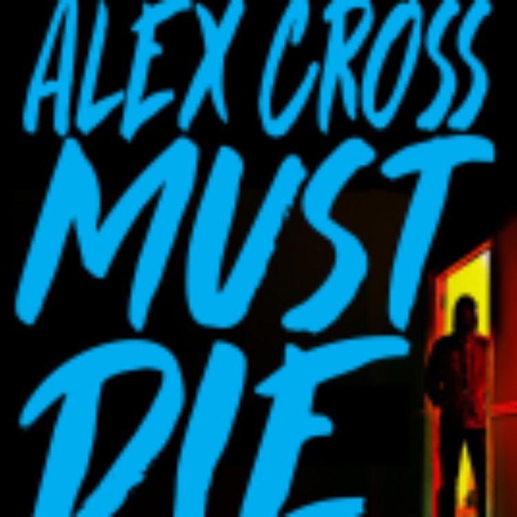 cover art for James Patterson - Alex Cross Must Die (Explicit)
