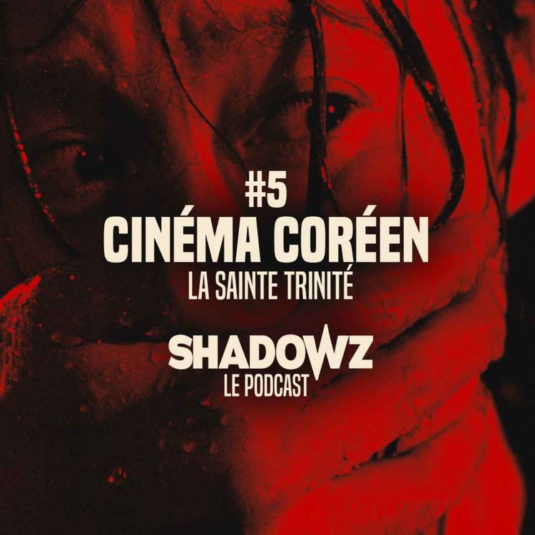 cover art for Shadowz Stories #5 : Cinéma coréen