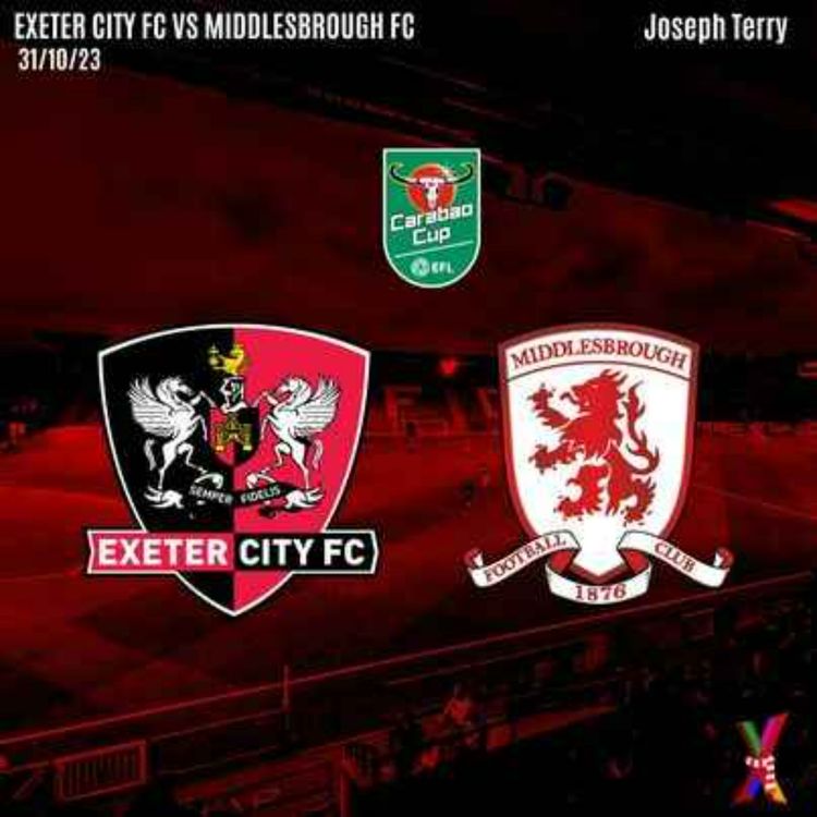 cover art for Exeter City vs Middlesbrough - 31/10/23 - Joseph Terry
