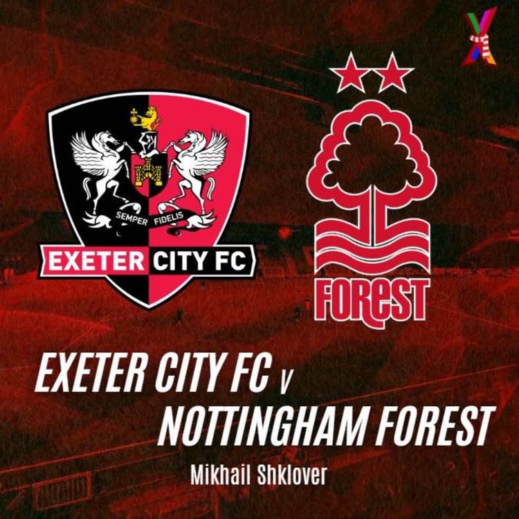 cover art for Exeter City vs Nottingham Forest - Mikhail Shklover - 11/02/25