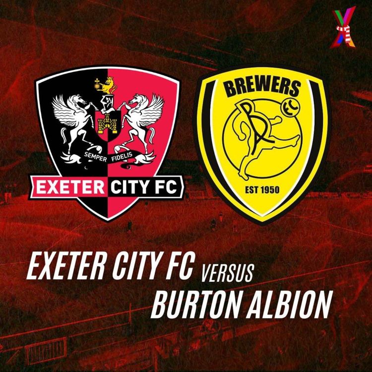 cover art for Exeter City - Burton Albion - Mikhail Shklover and James Bürk - 18/04/2025