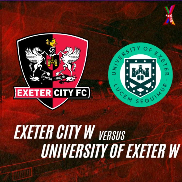 cover art for Exeter City Women vs University of Exeter W - Will Jones, Mia Tavola & Taz Dunne 