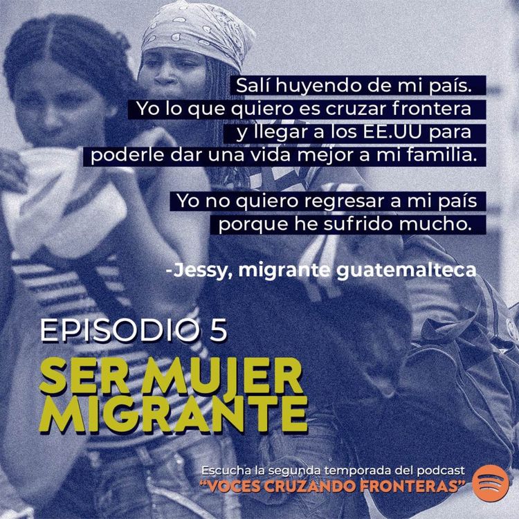 cover art for T2 Ep. 5 - Ser mujer migrante. Con Denise Carachure