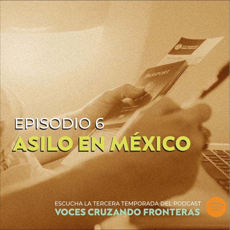 cover art for T3 Ep. 6 - Asilo en México. Con Andrés Ramírez 